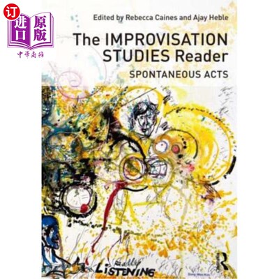 海外直订The Improvisation Studies Reader: Spontaneous Acts 即兴创作研究读者：自发行为