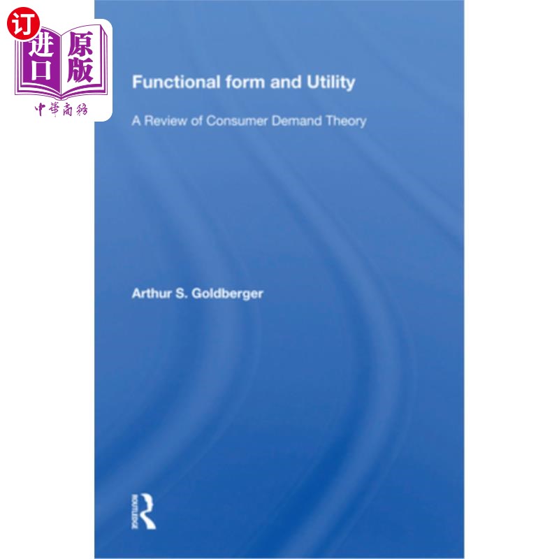 海外直订Functional Form and Utility: A Review of Consumer Demand Theory 功能形式与效用：消费者需求理论述评