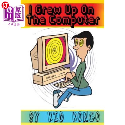 海外直订I Grew Up On My Computer 我是在电脑上长大的