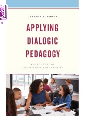 海外直订Applying Dialogic Pedagogy: A Case Study of Discussion-Based Teaching 对话教学法在讨论式教学中的应用