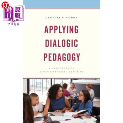 海外直订Applying Dialogic Pedagogy: A Case Study of Discussion-Based Teaching 对话教学法在讨论式教学中的应用