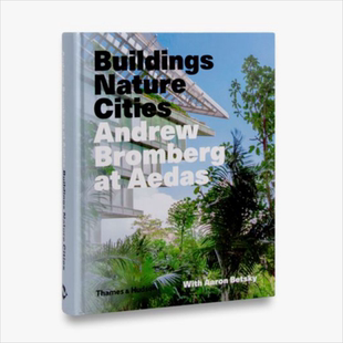 现货 Buildings Nature Cities 进口艺术 Aedas建筑事务所作品集  建筑 自然 城市 Andrew Bromberg 建筑设计【中商原版】