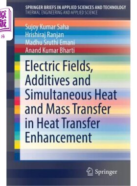 海外直订Electric Fields, Additives and Simultaneous Heat and Mass Transfer in Heat Trans 强化传热中的电场、添加剂和同时