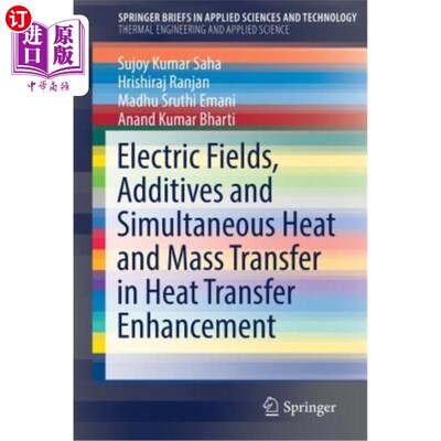 海外直订Electric Fields, Additives and Simultaneous Heat and Mass Transfer in Heat Trans 强化传热中的电场、添加剂和同时