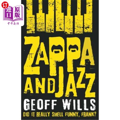 海外直订Zappa and Jazz: Did It Really Smell Funny, Frank? Zappa和Jazz:闻起来真的很奇怪吗，Frank?