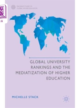 海外直订Global University Rankings and the Mediatization of Higher Education 全球大学排名与高等教育中介化