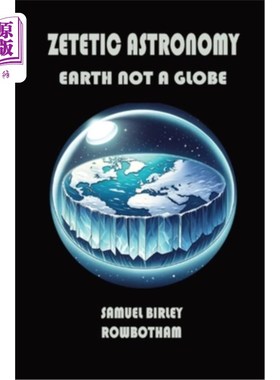 海外直订Zetetic Astronomy: Earth Not a Globe Zetetic天文学：地球不是球体