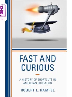 海外直订Fast and Curious: A History of Shortcuts in American Education 《快速与好奇:美国教育史中的捷径》