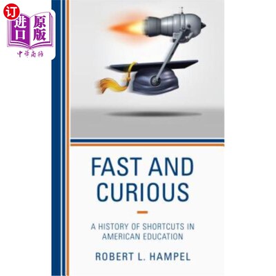 海外直订Fast and Curious: A History of Shortcuts in American Education 《快速与好奇:美国教育史中的捷径》