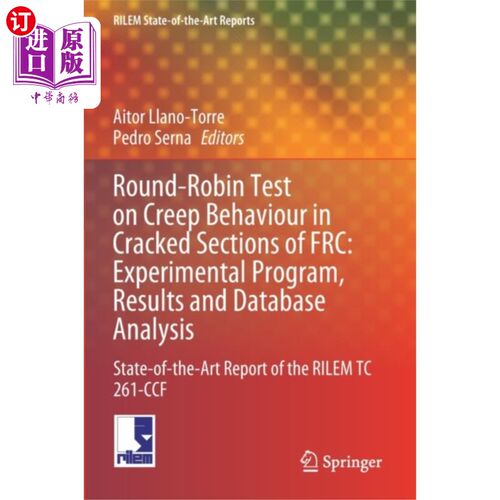 海外直订Round-Robin Test on Creep Behaviour in Cracked S... FRC开裂截面蠕变行为的循环试验:试验程序、结果和数据库分