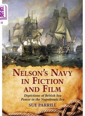 海外直订Nelson's Navy in Fiction and Film: Depictions of British Sea Power in the Napole 小说和电影中的纳尔逊海军: