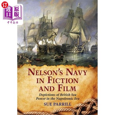 海外直订Nelson's Navy in Fiction and Film: Depictions of British Sea Power in the Napole 小说和电影中的纳尔逊海军: