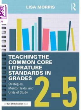 海外直订Teaching the Common Core Literature Standards in Grades 2-5: Strategies, Mentor  2-5年级共同核心文学标准教