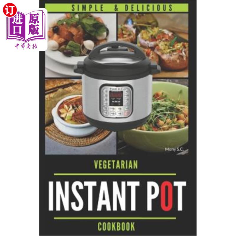 海外直订Instant Pot Vegetarian Cookbook: 50 Simple & Delicious Recipes; Enjoy with Your  速溶锅素食食谱：50个简单美