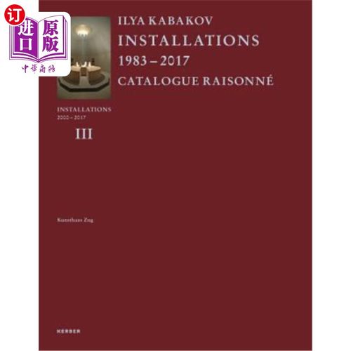 海外直订Ilya Kabakov: Installations: Catalogue Raisonné 2000-2016 Ilya Kabakov:装置:目录raisonne 2000-2016