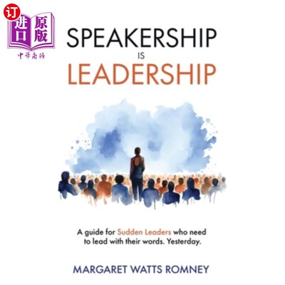 海外直订Speakership is Leadership: a guide for Sudden Leaders who need to lead with thei 演讲者就是领导力：一本给那