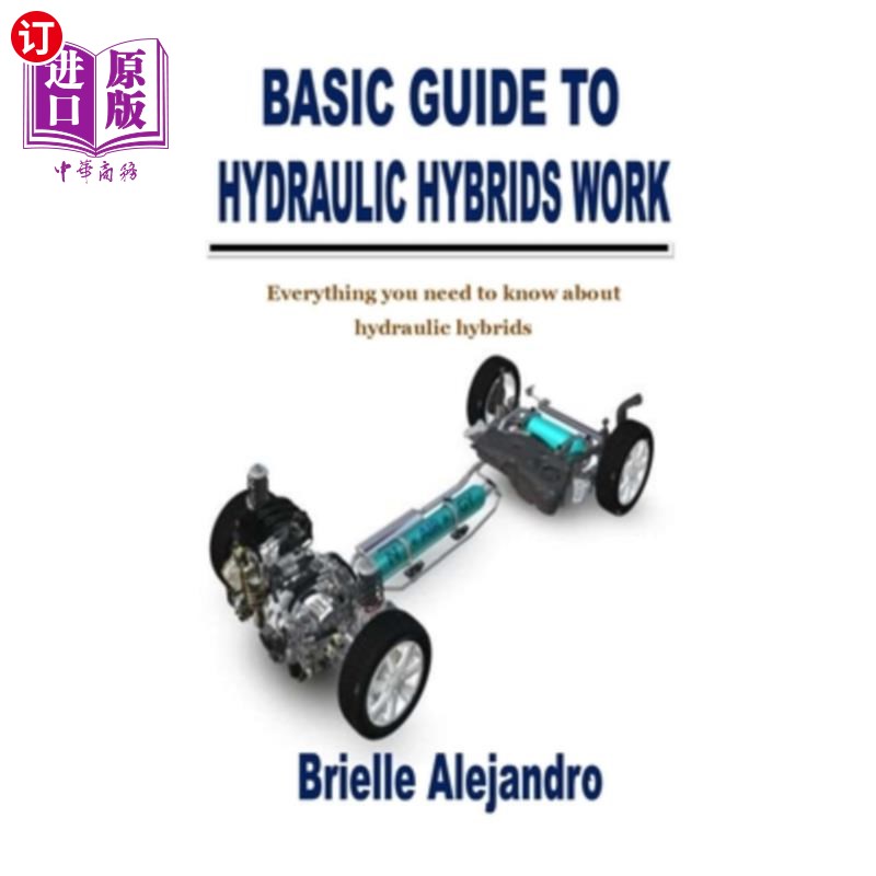 海外直订Basic Guide to Hydraulic Hybrids Work: Everything you need to know about hydraul 液压混合动力工作基本指南: