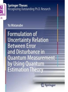 海外直订Formulation of Uncertainty Relation Between Error and Disturbance in Quantum Mea 利用量子估计理论建立量子测