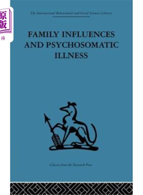 海外直订医药图书Family Influences and Psychosomatic Illness: An Inquiry Into the Social and Psyc 家庭影响与心身疾病