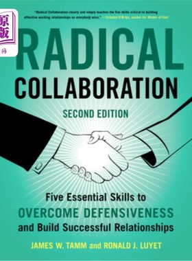 海外直订Radical Collaboration: Five Essential Skills to Overcome Defensiveness and Build 激进的合作:克服防御和建立