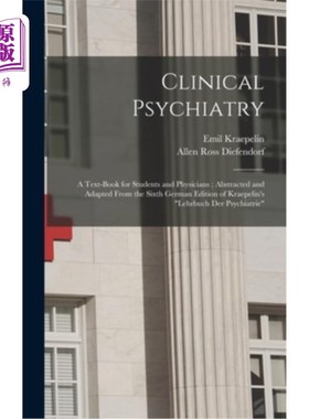 海外直订医药图书Clinical Psychiatry: A Text-Book for Students and Physicians; Abstracted and Ada 临床精神病学:学生