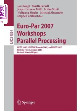 海外直订Euro-Par 2007 Workshops: Parallel Processing: Hppc 2007, Unicore Summit 2007, an Euro-Par 2