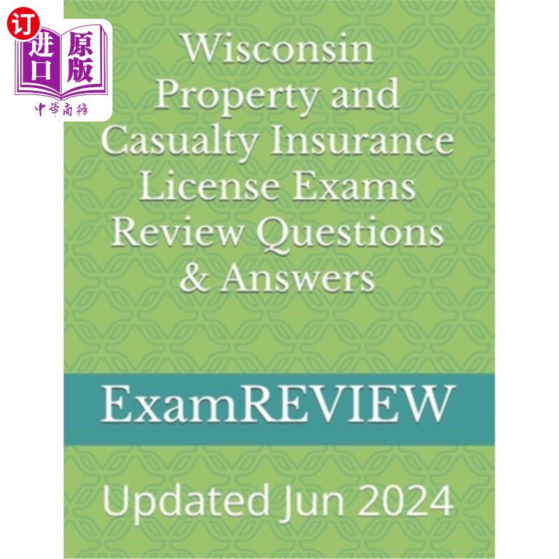 海外直订Wisconsin Property and Casualty Insurance License Exams Review Questions & Answe 威斯康星州财产和意外伤害保