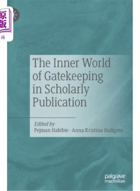 海外直订The Inner World of Gatekeeping in Scholarly Publication 学术出版中守门的内心世界