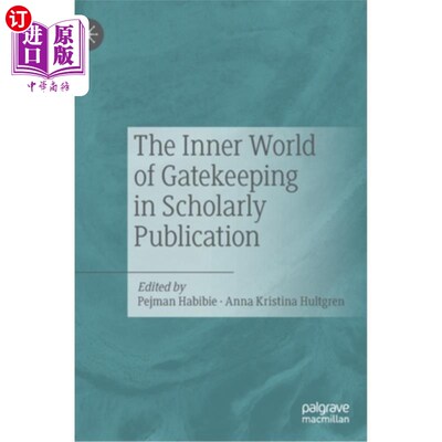 海外直订The Inner World of Gatekeeping in Scholarly Publication 学术出版中守门的内心世界