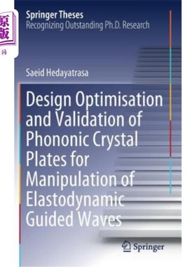 海外直订Design Optimisation and Validation of Phononic Crystal Plates for Manipulation o 弹性动力导波声子晶体板的设