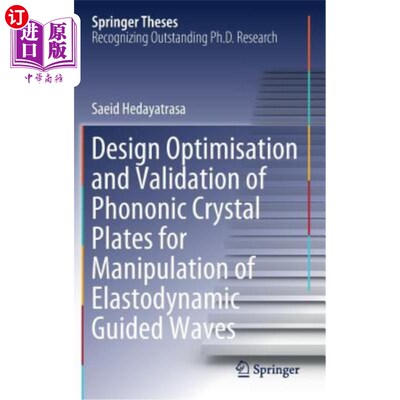 海外直订Design Optimisation and Validation of Phononic Crystal Plates for Manipulation o 弹性动力导波声子晶体板的设