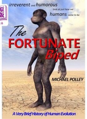 海外直订The Fortunate Biped: A Very Brief History of Human Evolution 幸运的两足动物:人类进化史简史