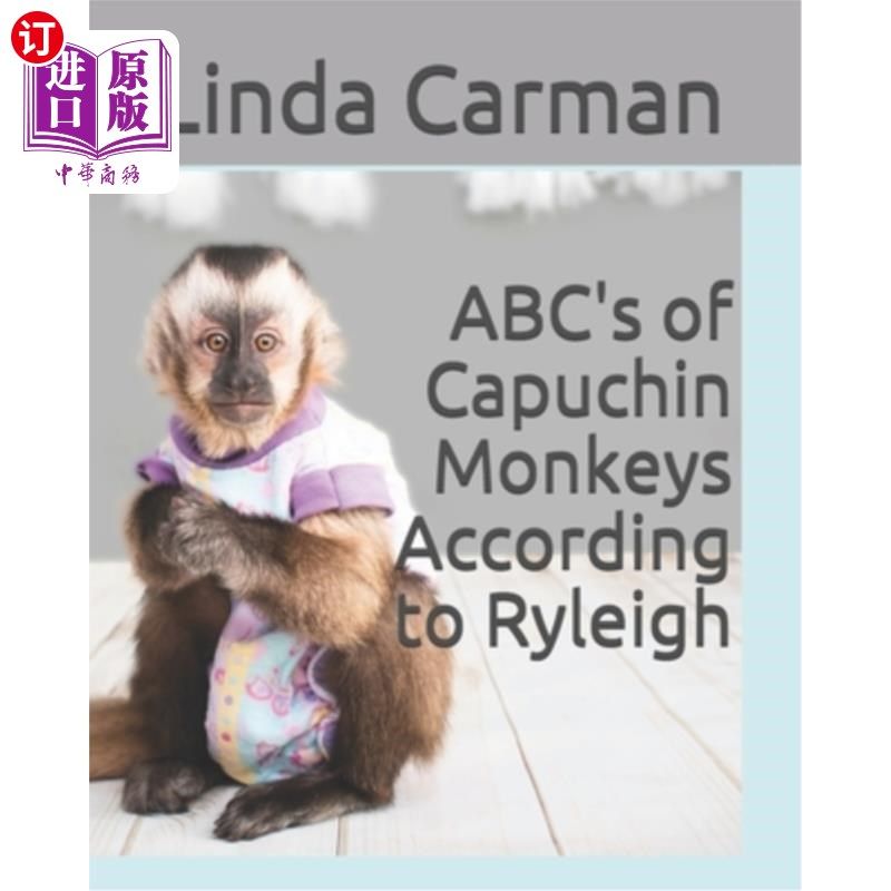 海外直订ABC's of Capuchin Monkeys According to Ryleigh 根据Ryleigh的说法，卷尾猴的ABC