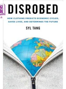 海外直订Disrobed: How Clothing Predicts Economic Cycles, Saves Lives, and Determines the 《脱衣:服装如何预测经济周