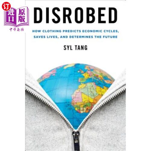 海外直订Disrobed: How Clothing Predicts Economic Cycles, Saves Lives, and Determines the 《脱衣:服装如何预测经济周