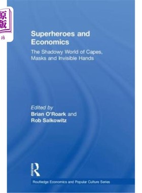 海外直订Superheroes and Economics: The Shadowy World of Capes, Masks and Invisible Hands 超级英雄和经济:斗篷、面具