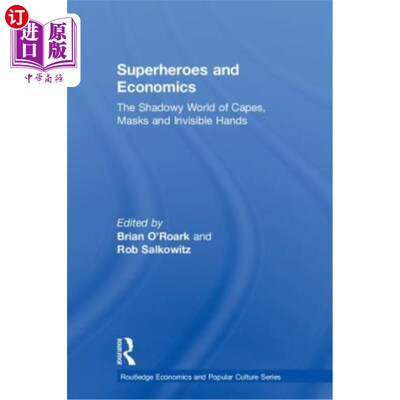 海外直订Superheroes and Economics: The Shadowy World of Capes, Masks and Invisible Hands 超级英雄和经济:斗篷、面具