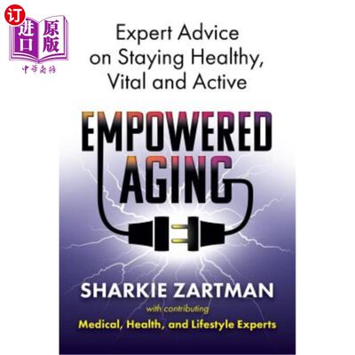海外直订医药图书Empowered Aging: Expert Advice on Staying Healthy, Vital and Active增强衰老：保持健康、活力和活力