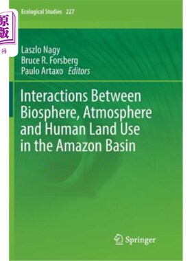 海外直订Interactions Between Biosphere, Atmosphere and Human Land Use in the Amazon Basi 亚马逊盆地生物圈、大气与人