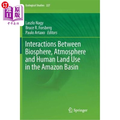 海外直订Interactions Between Biosphere, Atmosphere and Human Land Use in the Amazon Basi 亚马逊盆地生物圈、大气与人