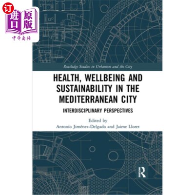 海外直订Health, Wellbeing and Sustainability in the Mediterranean City: Interdisciplinar 健康，福祉和可持续发展在地
