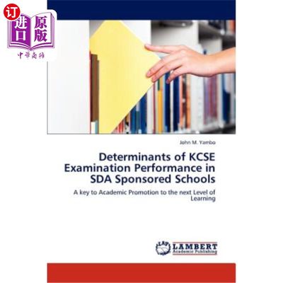 海外直订Determinants of KCSE Examination Performance in SDA Sponsored Schools SDA资助学校KCSE考试成绩的决定因素