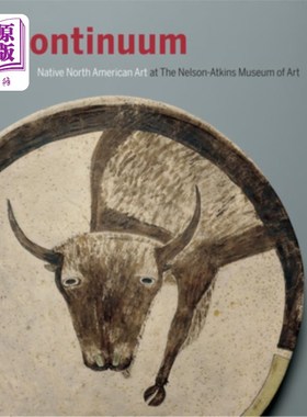 海外直订Continuum: Native North American Art at the Nelson-Atkins Museum of Art 连续体:纳尔逊-阿特金斯艺术博物馆北