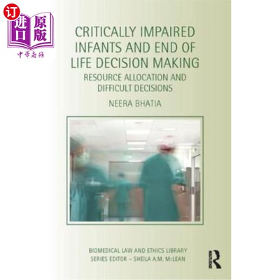 海外直订Critically Impaired Infants and End of Life Decision Making: Resource Allocation 严重受损婴儿和临终决策：资