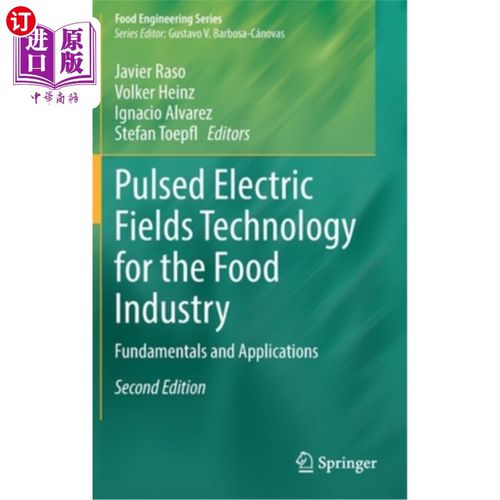海外直订Pulsed Electric Fields Technology for the Food Industry: Fundamentals and Applic 食品工业的脉冲电场技术:基础和