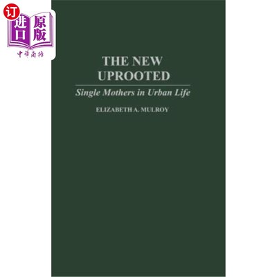 海外直订The New Uprooted: Single Mothers in Urban Life 被连根拔起的新女性：城市生活中的单身母亲