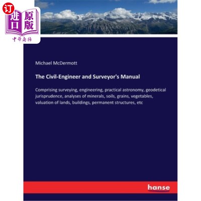 海外直订The Civil-Engineer and Surveyor's Manual: Comprising surveying, engineering, pra 《土木工程师和测量师手册》