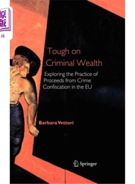 海外直订Tough on Criminal Wealth: Exploring the Practice of Proceeds from Crime Confisca 严厉打击犯罪财富:欧盟犯罪