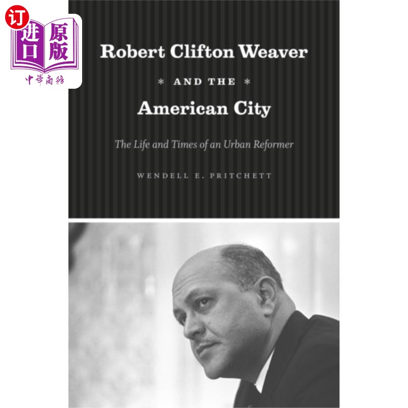 海外直订Robert Clifton Weaver and the American City 罗伯特·克利夫顿·韦弗和美国城