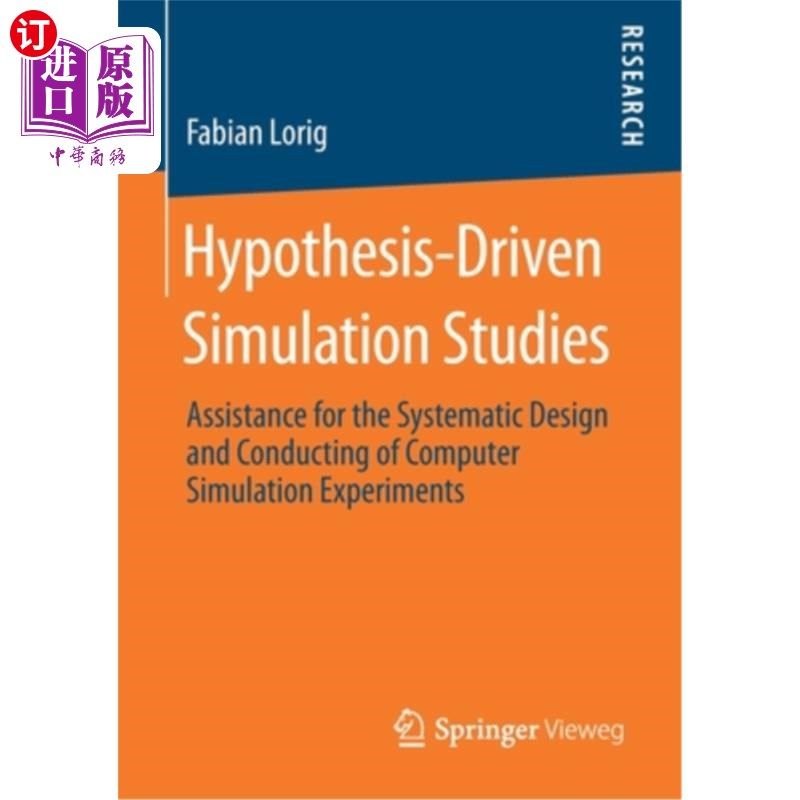 海外直订Hypothesis-Driven Simulation Studies: Assistance for the Systematic Design and C 假设驱动的模拟研究:辅助计